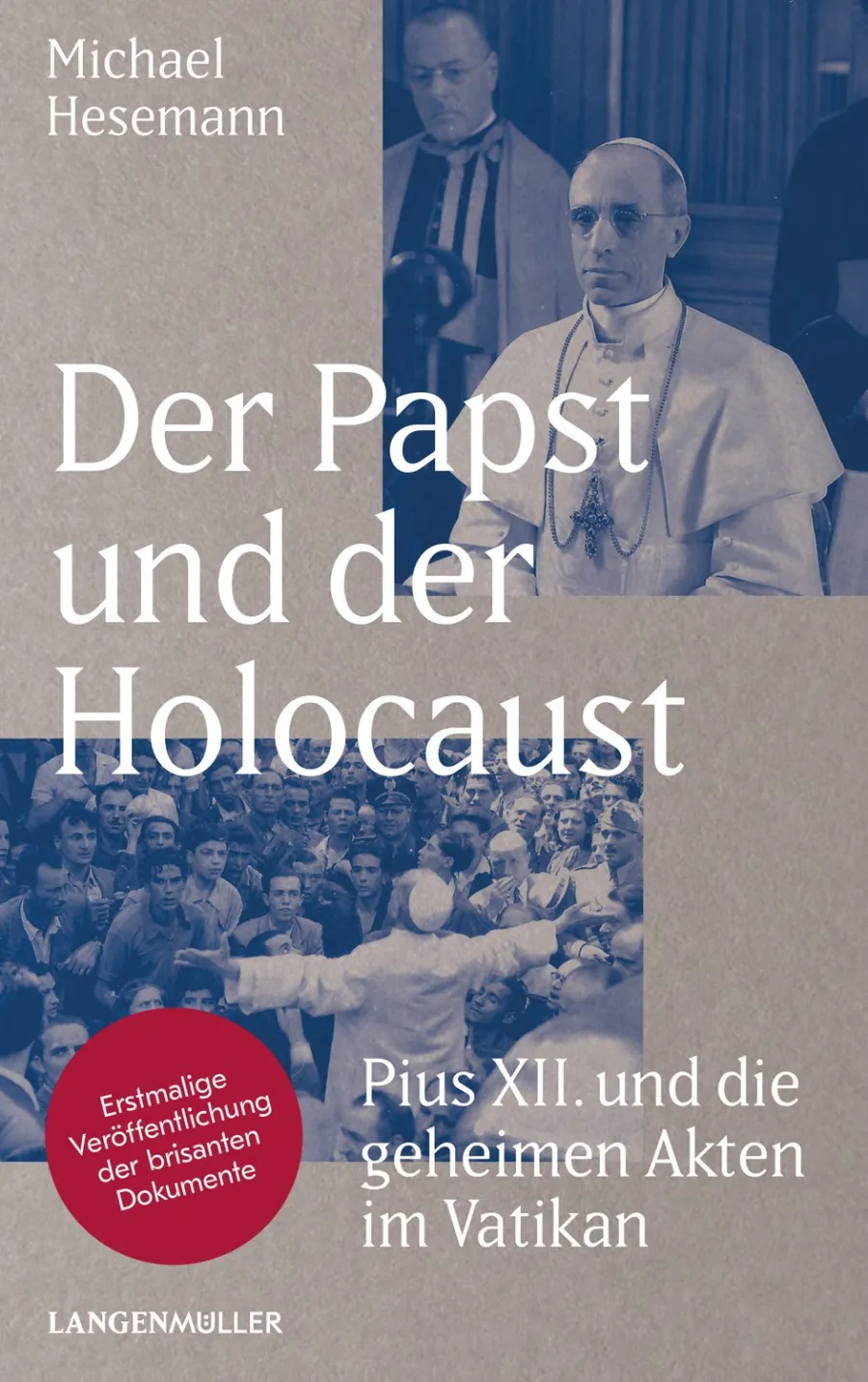 Michael Hesemann, "Der Papst und der Holocaust: Pius XII und die geheimen Akten im Vatikan" ist bei Langenmüller erschienen und hat 448 Seiten.